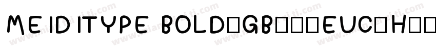MEIDITYPE BOLD-GBpc-EUC-H字体转换